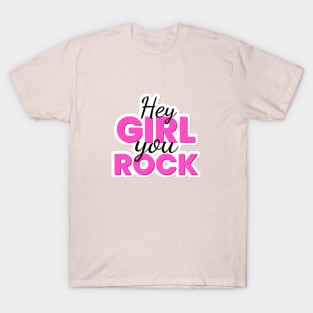 Hey Girl You Rock Text Design T-Shirt